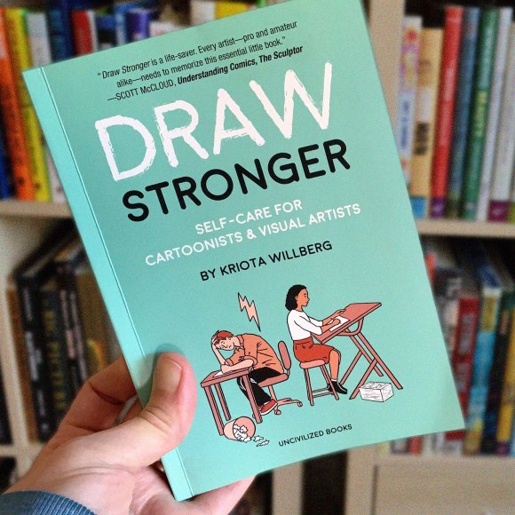 The cover of author/ illustrator Kriota Willberg's book titled 'Draw Stronger: Self-Care For Cartoonists & Visual Artists' features two cartoon artists seated back-to-back. One is hunching over, experiencing apparent back pain.